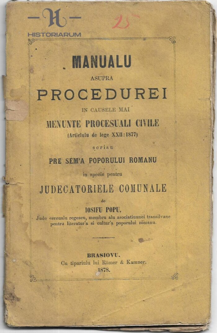 carte veche, Manualu asupra procedurei in causele mai menunte procesuali civile (Articlulu de lege XXII: 1877) scrisu pre sem’a poporului romanu in specie pentru judecatoriele comunale de Iosifu Popu, 1878, Anticariat Historiarum