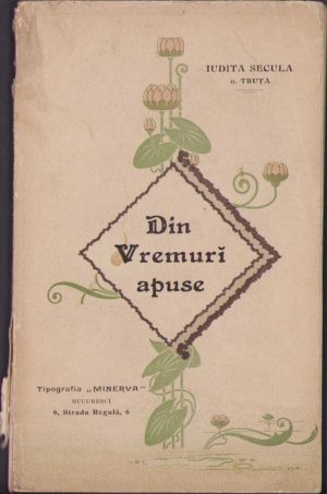 Din Vremuri apuse de Iudita Secula, 1899, ediția I, cu dedicația olografă a autoarei