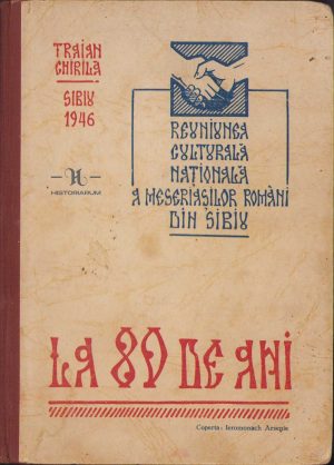 Reuniunea culturală națională a meseriașilor români din Sibiu la 80 ani de Traian Chirilă, 1946, Editura Reuniunii culturale naționale a meseriașilor români din Sibiu, Sibiu