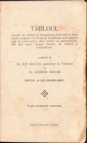 Taboul taxelor de timbru și înregistrare întocmit în baza legilor magiare existente și modificate prin Decret lege și ordonanțele date relativ la aplicarea art. 101 din legea asupra taxelor de timbru și înregistrare, de Ilie Micleu și George Baican