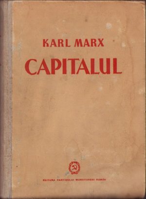 Capitalul de Karl Marx, volumul I, cartea I-a, 1948, Editura Partidului Muncitoresc Român