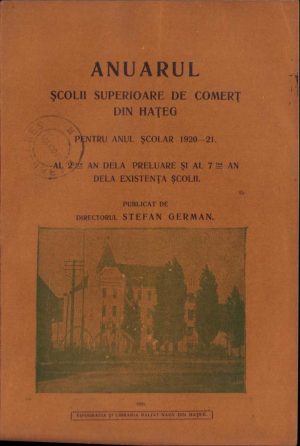Anuarul Școlii superioare de comerț din Hațeg pentru anul școlar 1920-21 de Ștefan German, 1921, Tipografia și librăria Balint Nagy, Hațeg