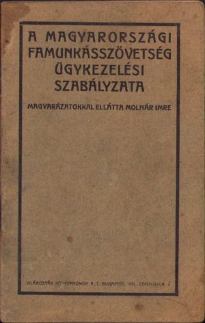 A Magyarországi famunkásszövetség ügykezelési szabályzata, 1911