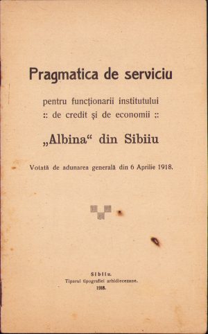 Pragmatica de serviciu pentru funcționarii institutului de credit și de economii Albina din Sibiiu, 1918, Sibiu
