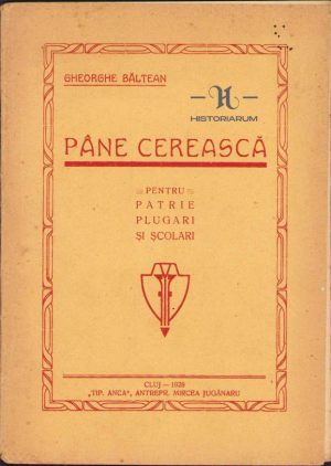 Pâne cerească pentru Patrie, plugari și școlari de Gheorghe Bălțean, 1928, "Tip. Anca", Cluj