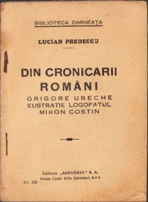 Din cronicarii români. Grigore Ureche, Eustatie Logofătul. Miron Costin de Lucian Prederescu, fără an, ediție interbelică