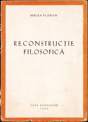 Reconstrucție filosofică de Mircea Florian, 1944, Casa Școalelor