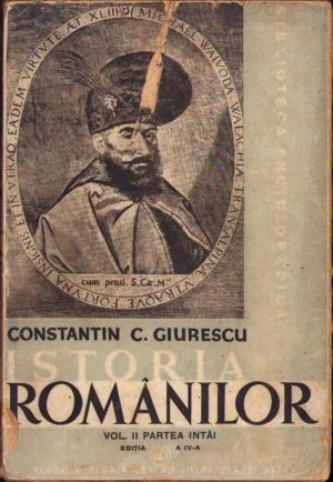 Istoria românilor, Dela Mircea cel Bătrân și Alexandru cel Bun până la Mihai Viteazul de Constantin C Giurescu, 1943, volumul II, partea I, Fundația Regală pentru Literatură și Artă, București