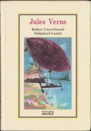 Robur Cuceritorul. Stăpânul Lumii de Jules Verne, ediția "Adevărul"