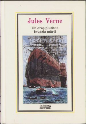 Un oraș plutitor Invazia mării de Jules Verne, ediția "Adevărul"