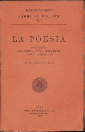Benedetto Croce, La poesia, introduzione alla critica e storia della poesia e della letteratura, 1937, Bari