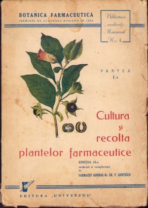 Cultura și recolta plantelor farmaceutice de farmacist Gh P Grințescu, partea I-a, 1945