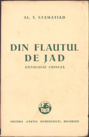 Din flautul de jad, antologie chineză de Al T Stamatiad, 1939