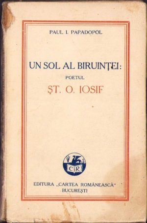 Un sol al biruinței, poetul Șt O Iosif de Paul I Papadopol, ediția I, 1930