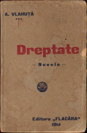 Dreptate, nuvele de Alexandru Vlahuță, ediția I, 1914