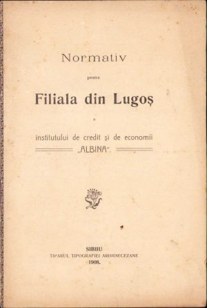 Normativ pentru filiala din Lugoș a institutului de credit și economii Albina, 1908, Sibiu