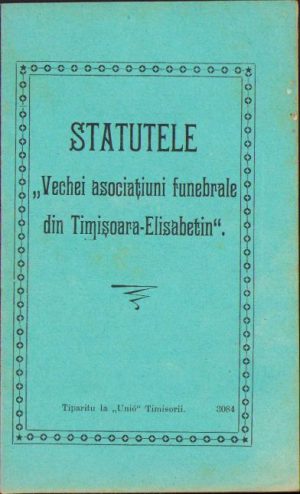 Statutele Vechei asociațiuni funebrale din Timișoara-Elisabetin, 1901, Tiparitu la "Unió" Timisorii