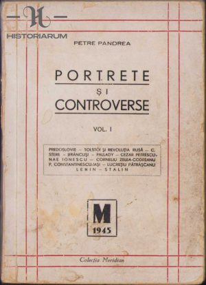 Portrete și controverse de Petre Pandrea, volumul I, 1945, ediția I, Tipografia "Moderna", București