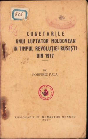 Cugetările unui luptător moldovean în timpul revoluției rusești din 1917 de Porfirie Fală, 1926, Tipografia Sf. Monastiri Neamțu