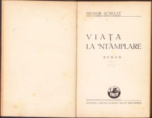 Viața la-ntâmplare de Teodor Scarlat, 1938, ediția I