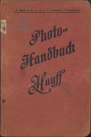 Handbuch für die Gebrauch der Photographischen Erzeugnisse, 1912, Hauff