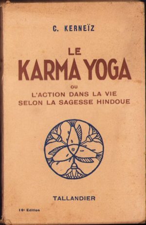 Le Karma Yoga ou l'action dans la vie selon la sagesse hindoue par C Kerneiz, 1939, Paris