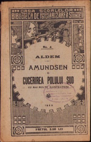 Amundsen și cucerirea Polului Sud. Alcătuit după scrierile respective de Aldem, 1922