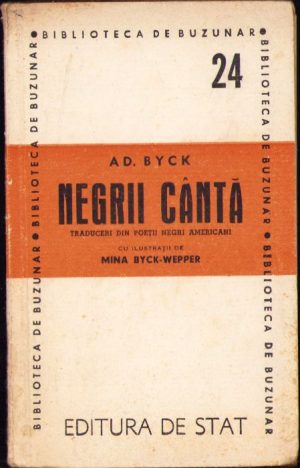 Negrii cântă, traduceri din poeții negri americani de Ad Byck,cu ilustrațiuni de Myna Byck-Wepper, 1946