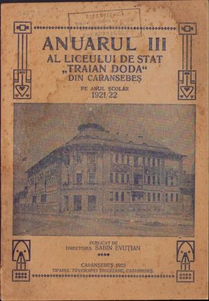 Anuarul III al liceului de stat Traian Doda din Caransebeș pe anul școlar 1921/22 publicat de directorul Sabin Evuțian, 1923, Caransebeș
