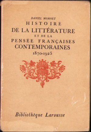 Histoire de la littérature et de la pensée francaises contemporaines 1870-1925 par Daniel Mornet, Paris
