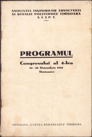 Programul Congresului al 4-lea al Asociației Inginerilor Absolvenți ai Școalei Politehnice Timișoara 24-26 octombrie, 1937, Timișoara