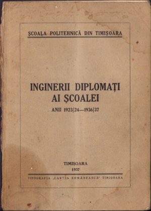 Școala Politehnică din Timișoara, Inginerii diplomați ai școalei anii 1923/24 - 1936/37, 1937, Timișoara
