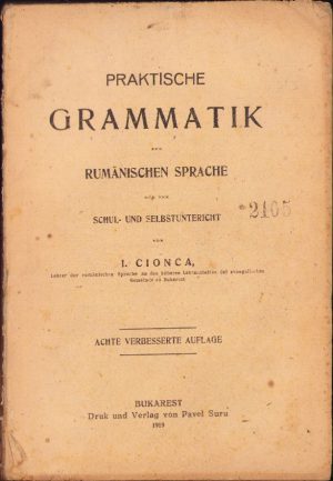Praktische Grammatik der rumänischen Sprache für den Schul- und Selbstuntericht von I Cionca, 1919, Tipografia și editura lui Pavel Suru, București