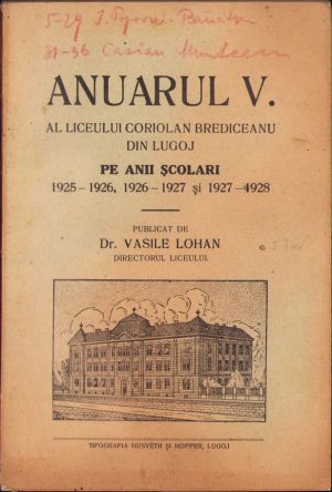 Anuarul V al Liceului Coriolan Brediceanu din Lugoj pe anii școlari 1925-1926, 1926-1927 și 1927-1928 de Vasile Lohan, fără an, Tipografia Husvéthe și Hoffer, Lugoj