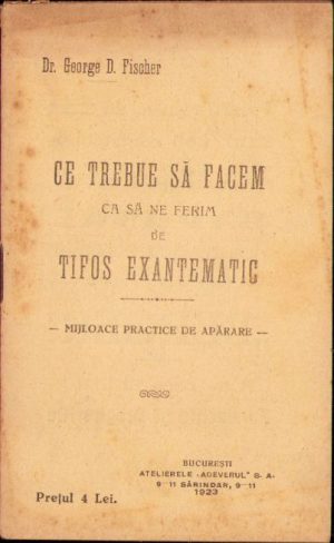 Ce trebue să facem ca să ne ferim de tifos exantematic - mijloace practice de apărare de dr George D Fischer, 1923