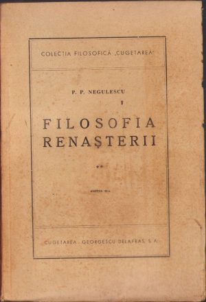 Filosofia Renașterii de P. P. Negulescu, 1946, volumul II, Editura "Cugetarea-Georgescu Delafras", București