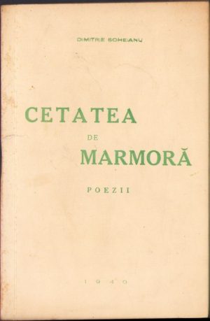 Cetatea de marmoră. Poezii de Dimitrie Scheianu, 1940, Editura "Tiparul Românesc", București. Cu dedicația și semnătura autorului, manu propria, 1940