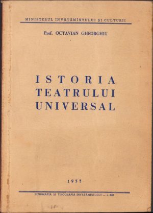 Istoria teatrului universal de Octavian Gheorghiu, 1957, Litografia și Tipografia Învățământului