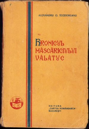 Hronicul măscăriciului Vălătuc de Alexandru Teodoreanu, 1928, ediția I, Editura "Cartea Românească", București