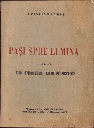 Pași spre lumină Poezii din carnetul unui muncitor de Cristian Sârbu