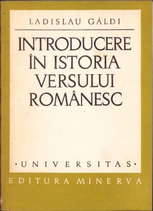 Introducere în istoria versului românesc de Ladislau Gáldi, 1971, Editura "Minerva", București