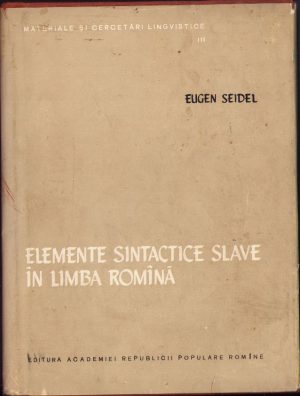 Elemente sintactice slave în limba română de Eugen Seidel, 1958, Editura Academiei R.P.R