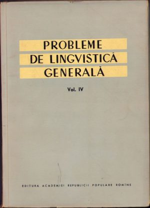 Probleme de lingvistică generală, colectiv, volumul IV, 1962, Editura Academiei R.P.R.