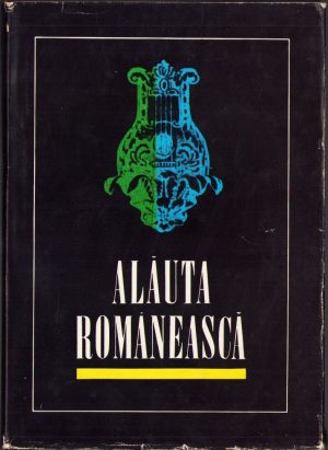 Alăuta românească, ediție facsimilizată, urmată de transcrierea textului, 1970, Editura "Minerva"