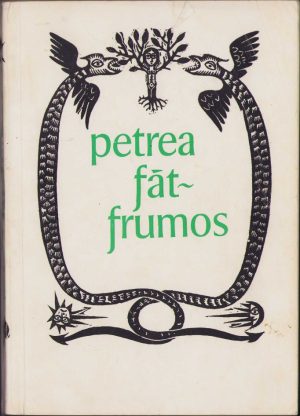 Petrea Făt-Frumos. Basme populare românești, ediție îngrijită de Ovidiu Bîrlea, ilustrații de Dan Strîmbu 1967
