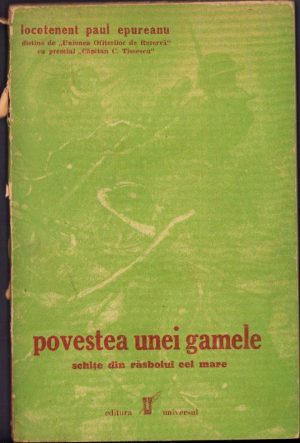 Povestea unei gamele. Schițe din răsboiul cel mare de Paul Epureanu, fără an, ediție interbelică, Editura "Universul". Cu dedicația și semnătura autorului, manu propria.