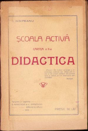 Școala activă. Cartea a II-a. Didactica de I. Nisipeanu, 1923, Tipografia și Legătoria "D. Apreotesei & V. Grabowski", Râmnicul Vâlcii