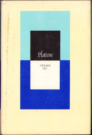 Platon. Opere, volumul III, ediția 1978
