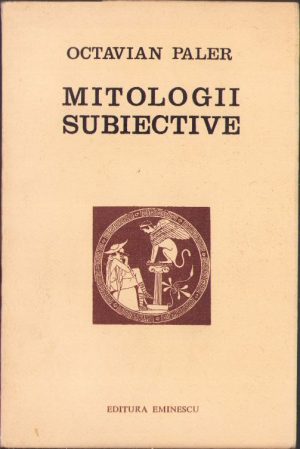 Mitologii subiective de Octavian Paler, ediția I, 1975
