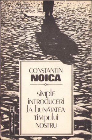 Simple introduceri la bunătatea timpului nostru de Constantin Noica, 1992